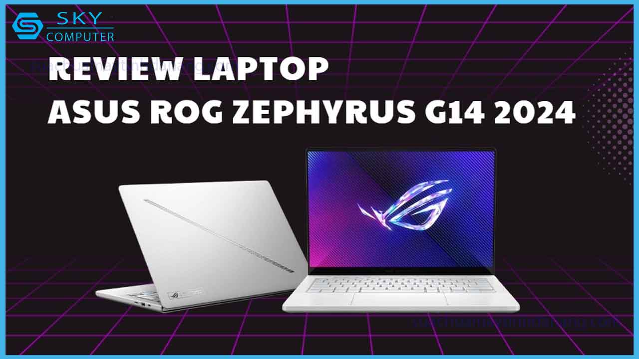 review-asus-rog-zephyrus-g14-2024-laptop-gaming-sieu-di-dong