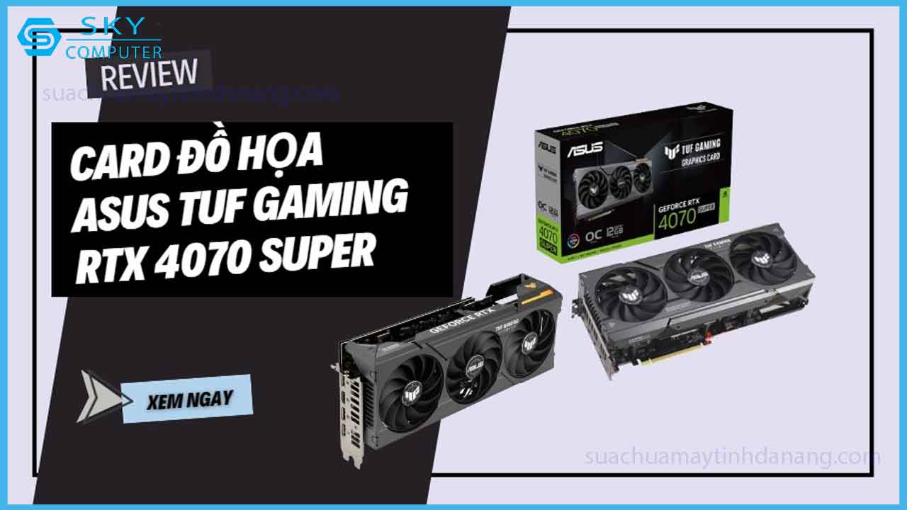 review-card-do-hoa-asus-tuf-gaming-rtx-4070-super