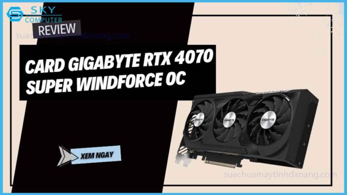 review-card-do-hoa-gigabyte-rtx-4070-super-windforce-oc