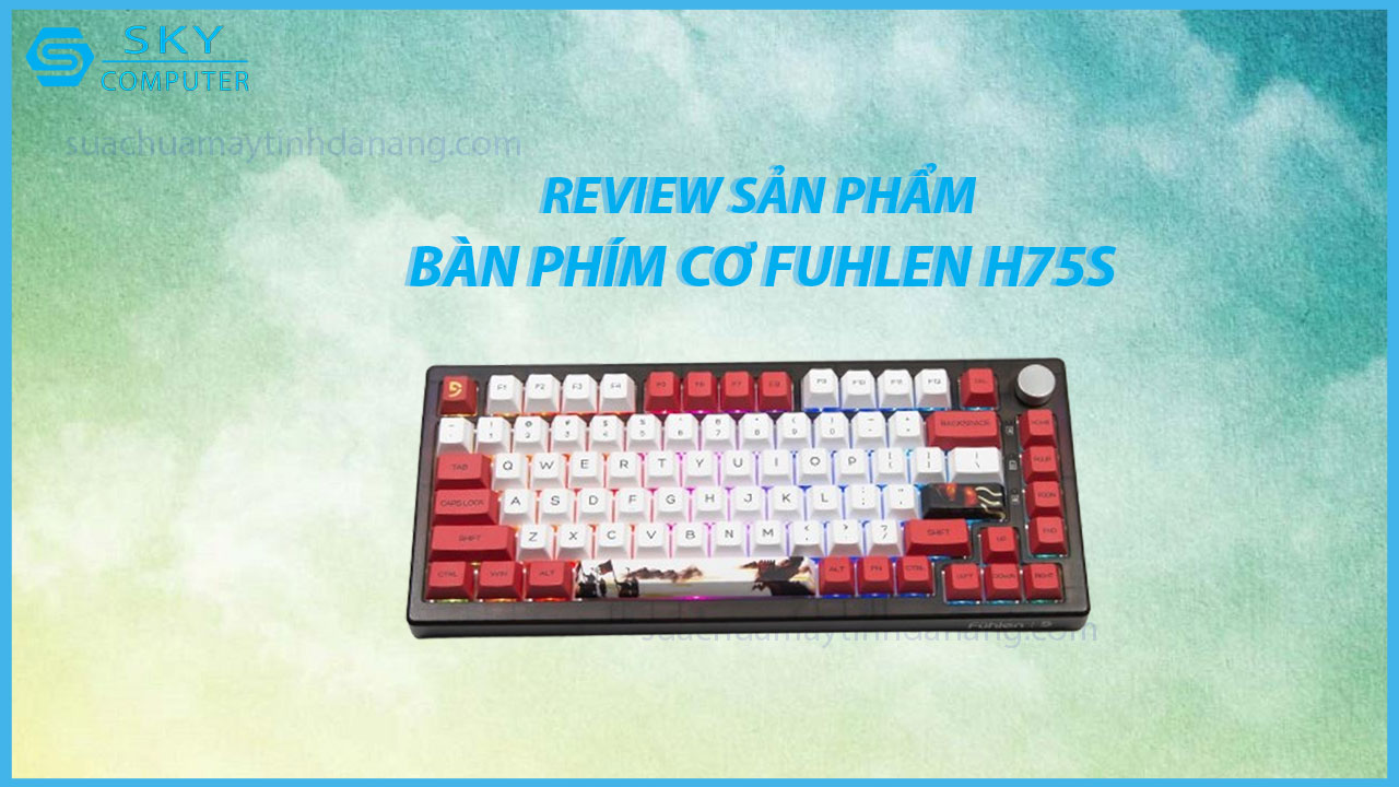 review-fuhlen-h75s-vua-ban-phim-co-tam-trung-hien-nay