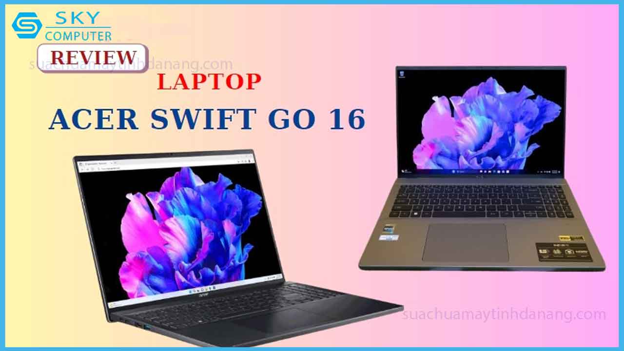 review-laptop-acer-swift-go-16-co-man-hinh-oled-dep-mat