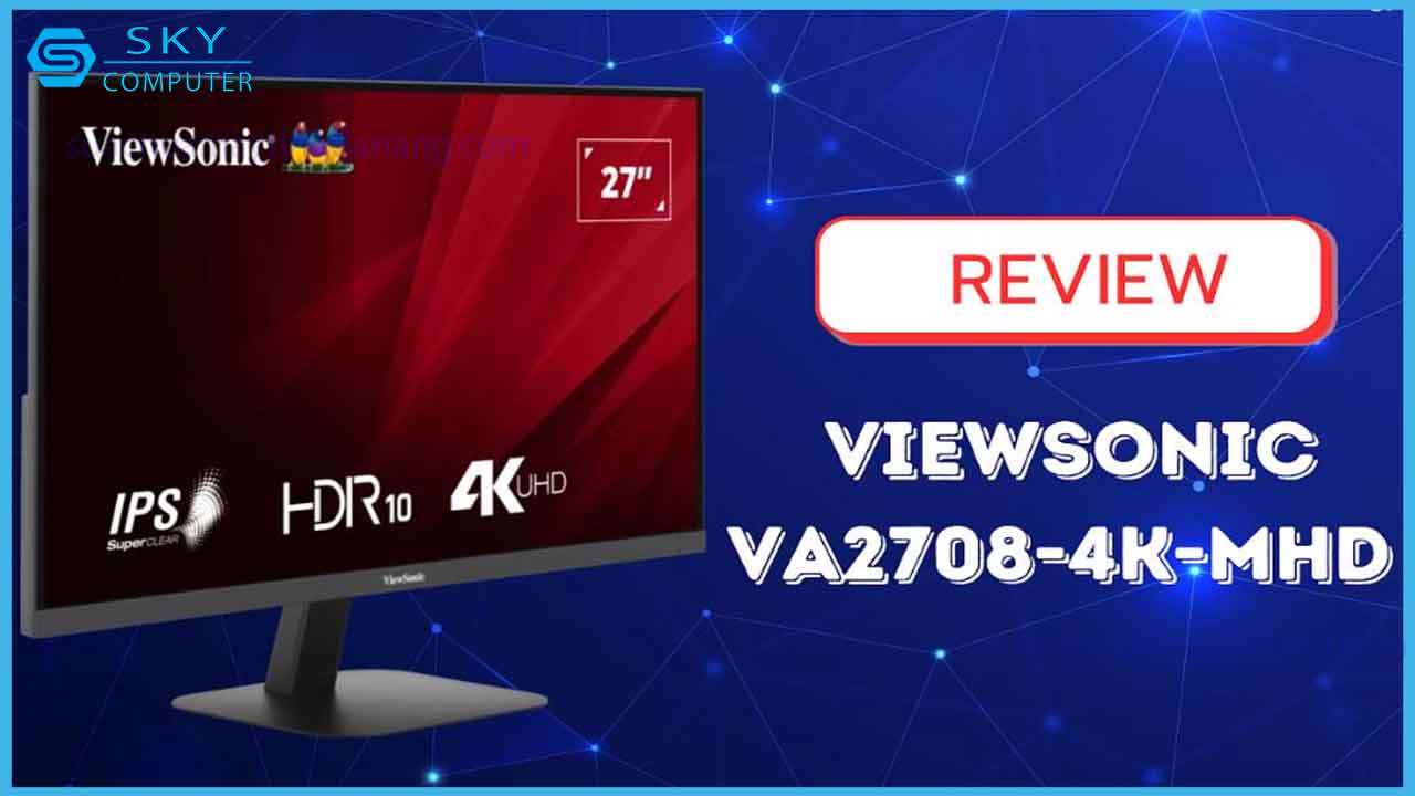 review-viewsonic-va2708-4k-mhd-man-hinh-4k-co-tich-hop-loa