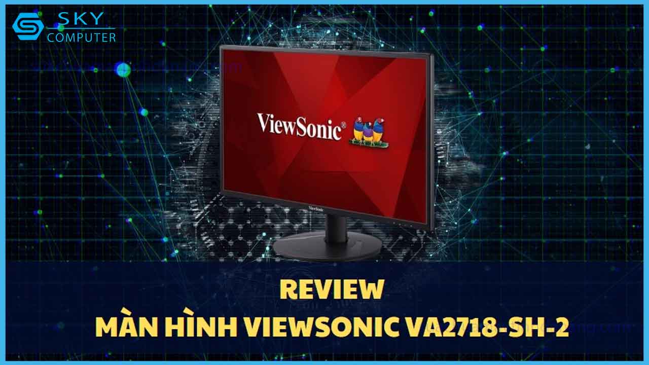 review-viewsonic-va2718-sh-2-man-hinh-gaming-gia-re