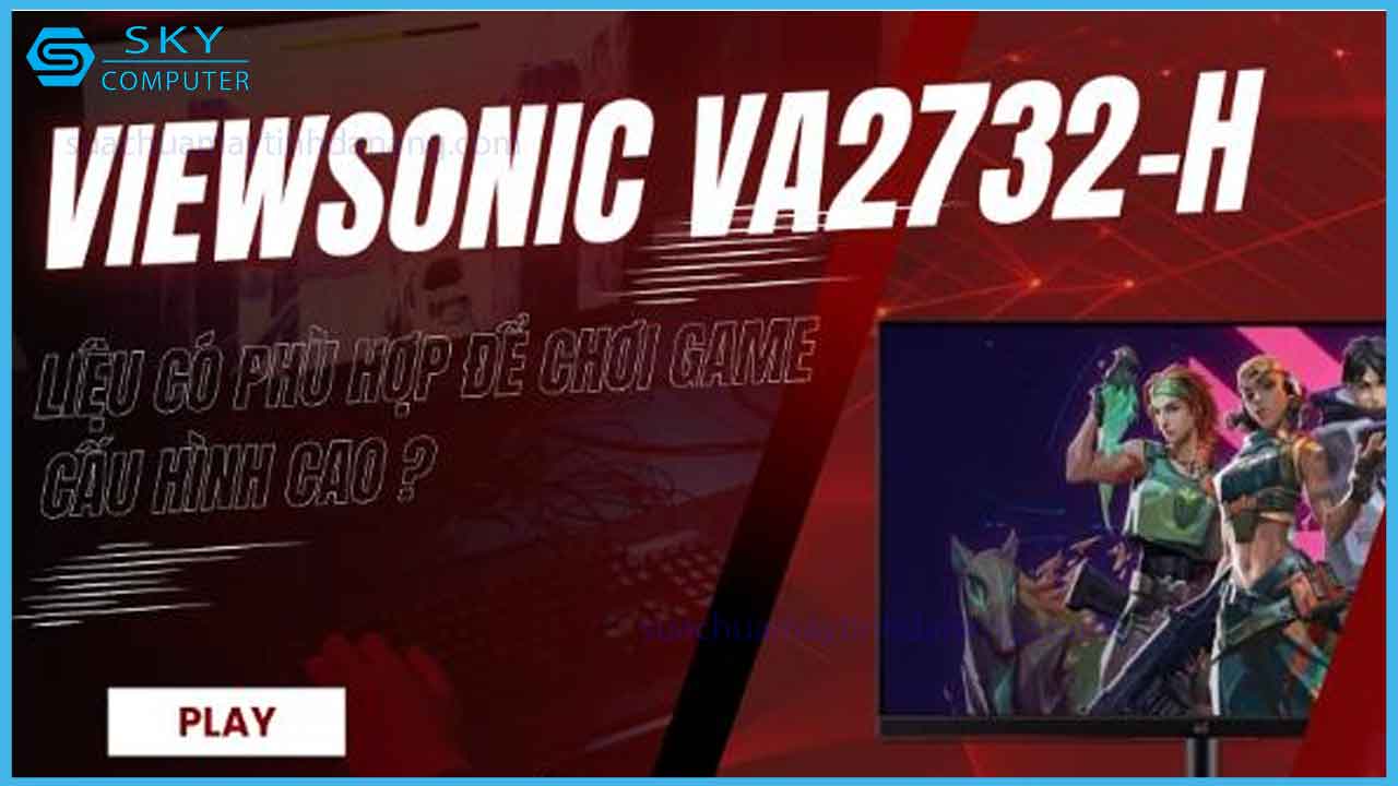 review-viewsonic-va2732-h-man-hinh-gia-re-chua-den-3-trieu