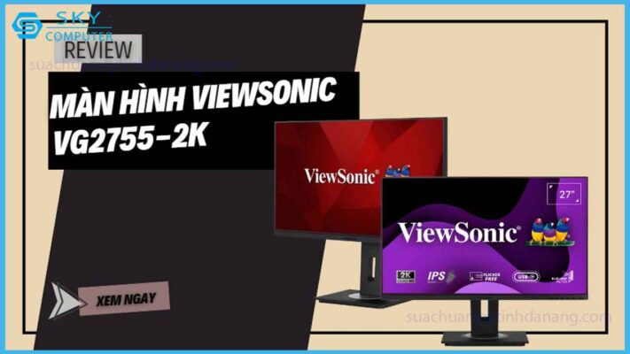 review-viewsonic-vg2755-2k-man-hinh-van-phong-tam-trung