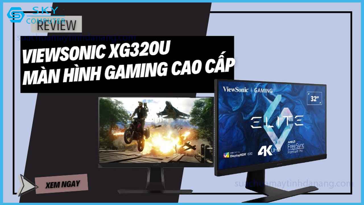 review-viewsonic-xg320u-man-hinh-gaming-cao-cap