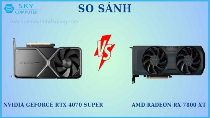 so-sanh-geforce-rtx-4070-super-va-radeon-rx-7800-xt
