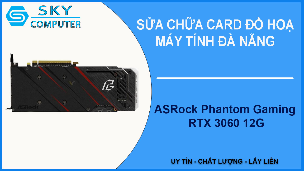 sua-chua-card-asrock-phantom-gaming-rtx-3060-12g-1