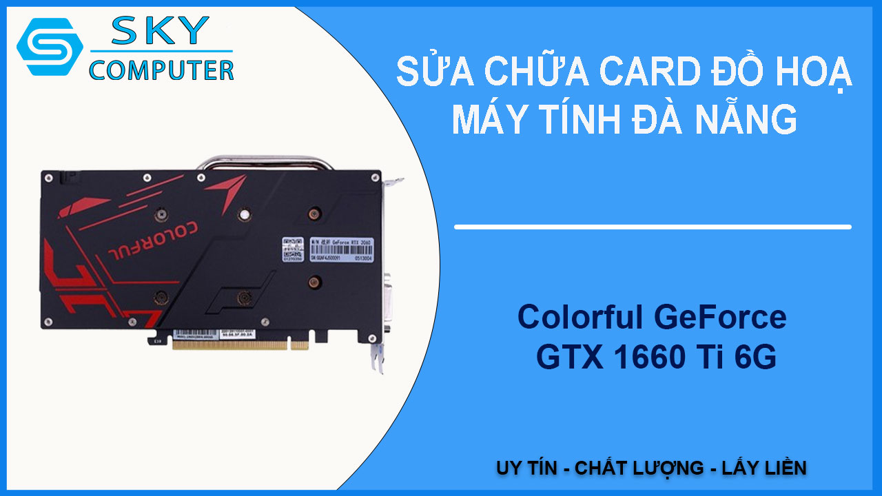 sua-chua-card-colorful-geforce-gtx-1660-ti-6g-2