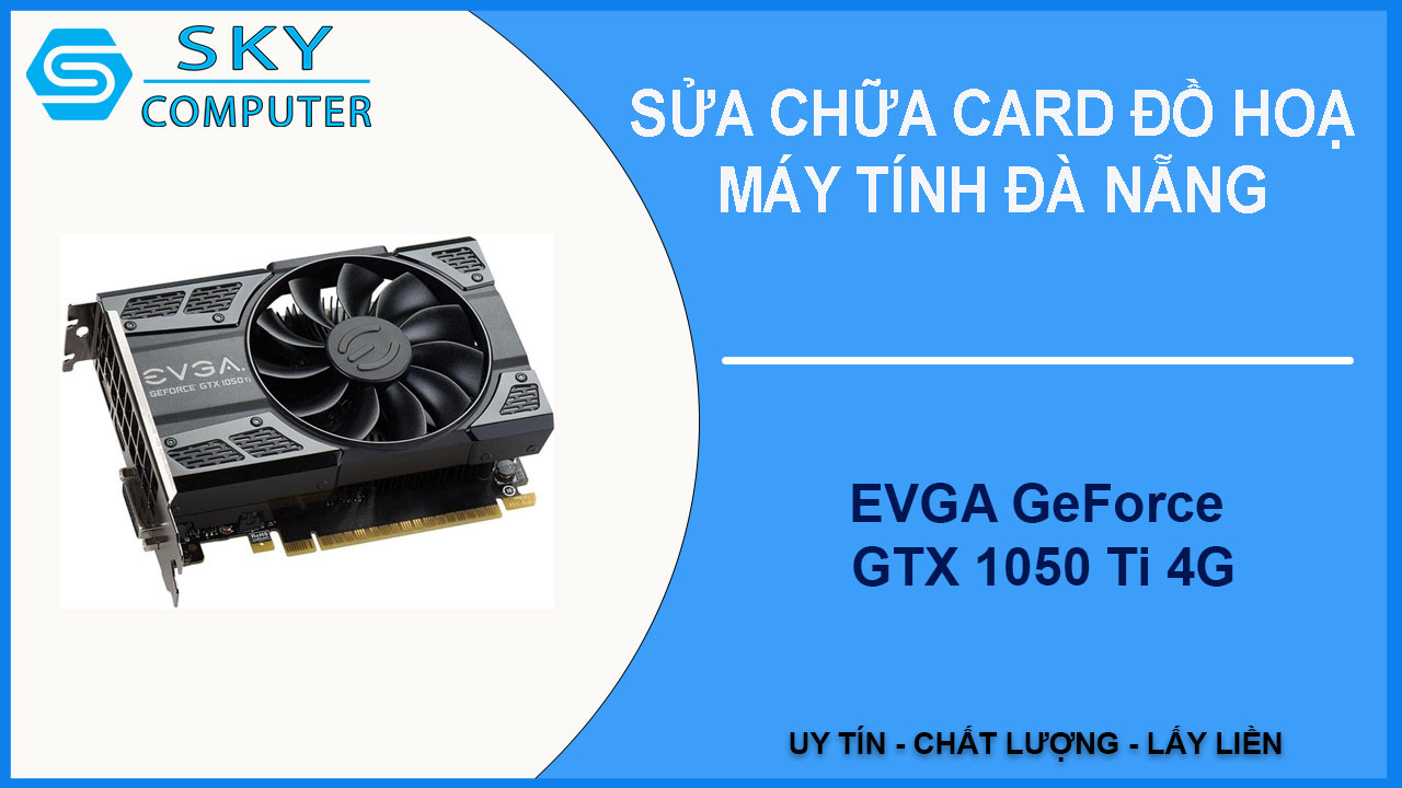 sua-chua-card-evga-geforce-gtx-1050-ti-4g_1