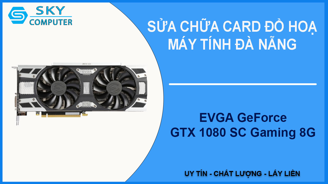 sua-chua-card-evga-geforce-gtx-1080-sc-gaming-8g-1