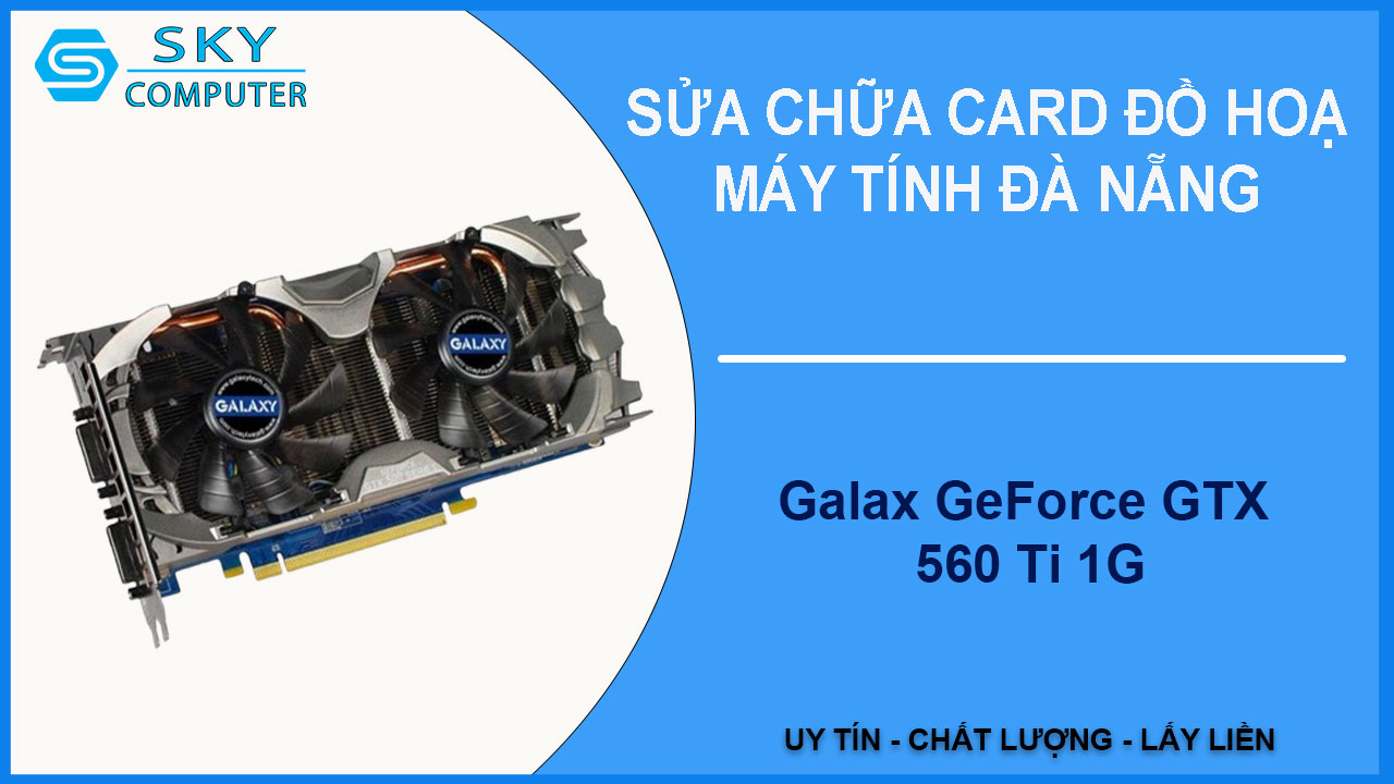 sua-chua-card-galax-geforce-gtx-560-ti-1g-1