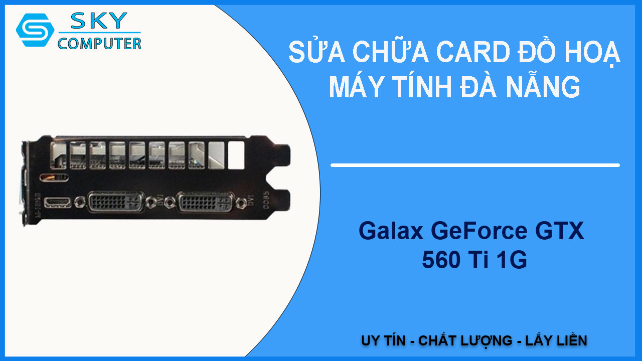 sua-chua-card-galax-geforce-gtx-560-ti-1g-2
