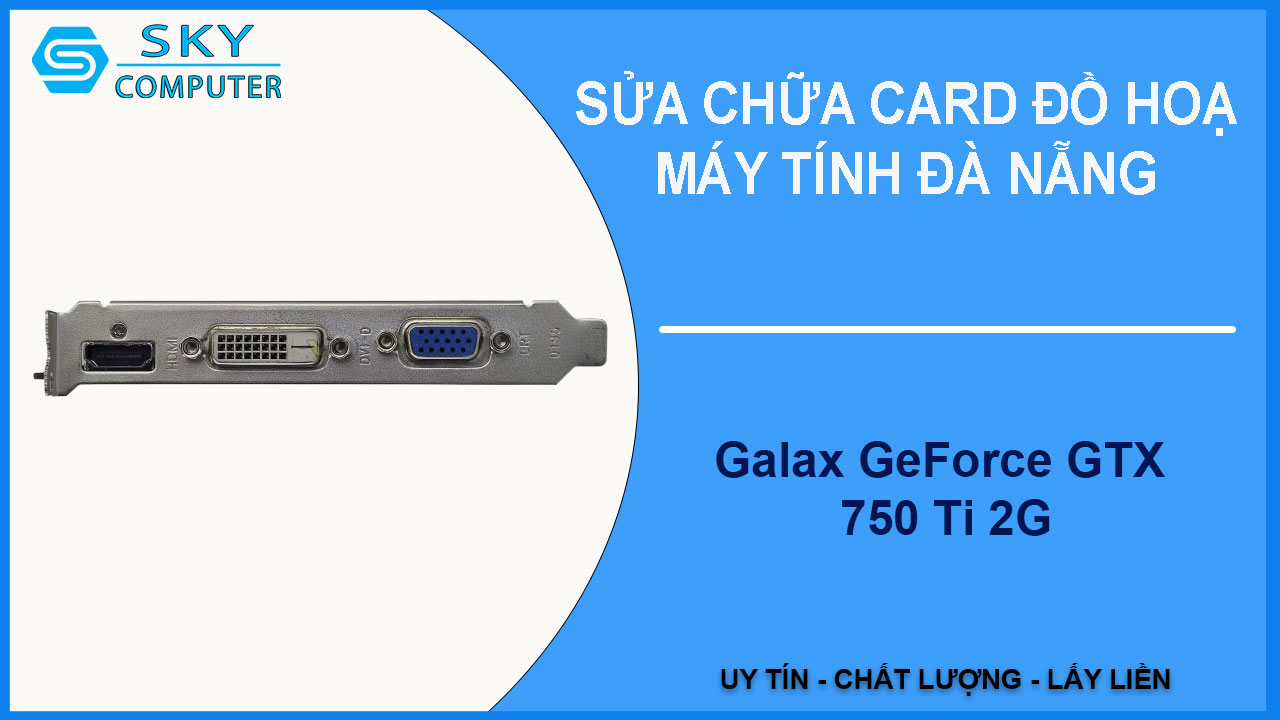 sua-chua-card-galax-geforce-gtx-750-ti-2g-2