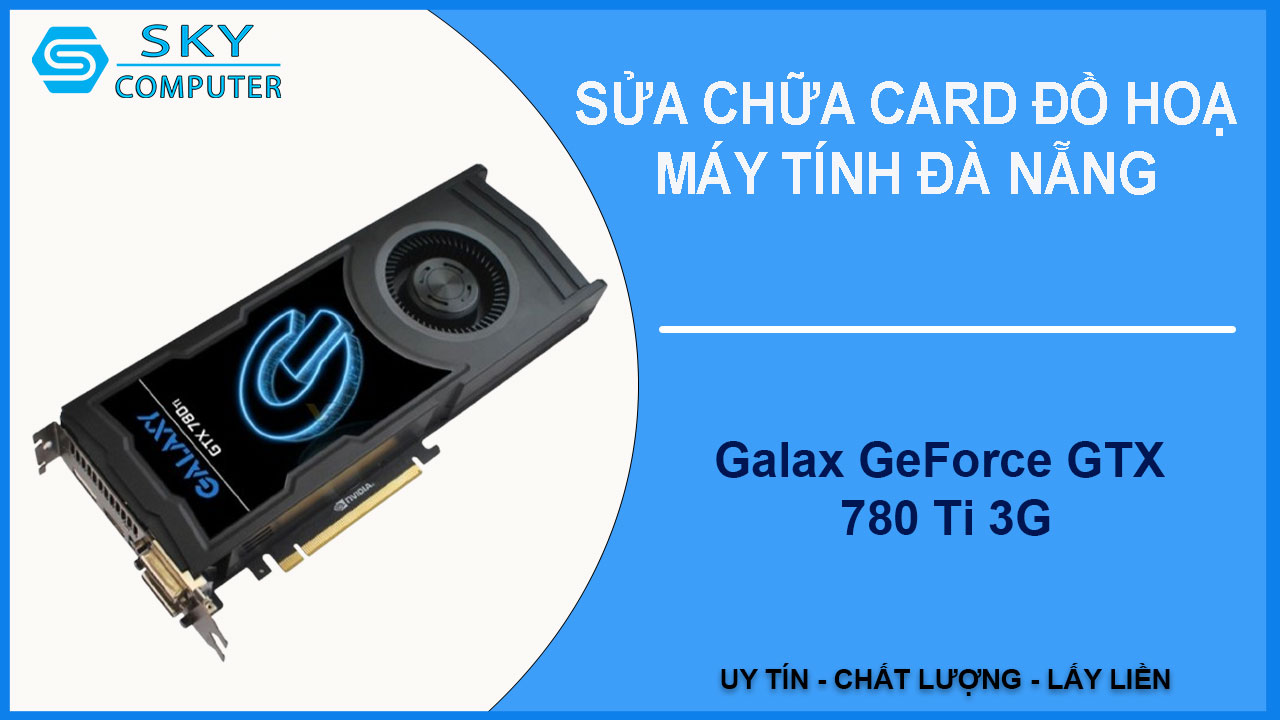 sua-chua-card-galax-geforce-gtx-780-ti-3g-1