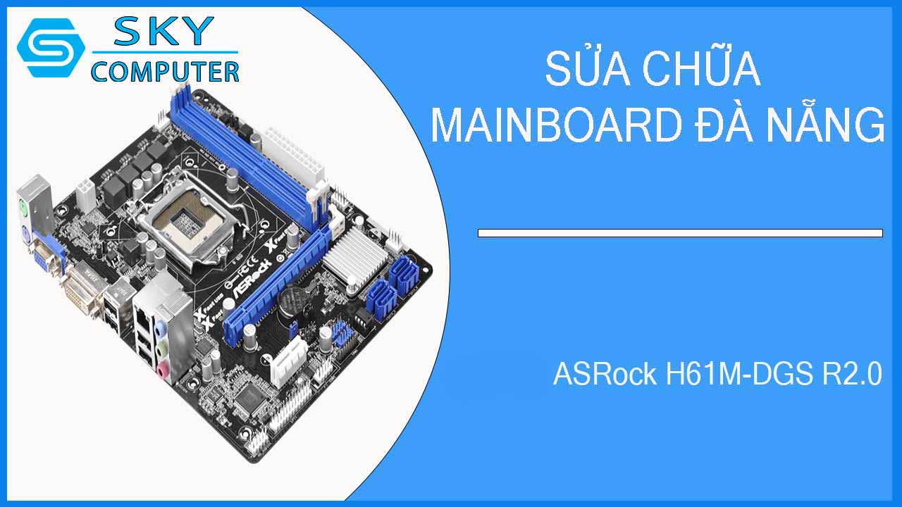 sua-chua-main-asrock-h61m-dgs-r2-0-1.jpg 