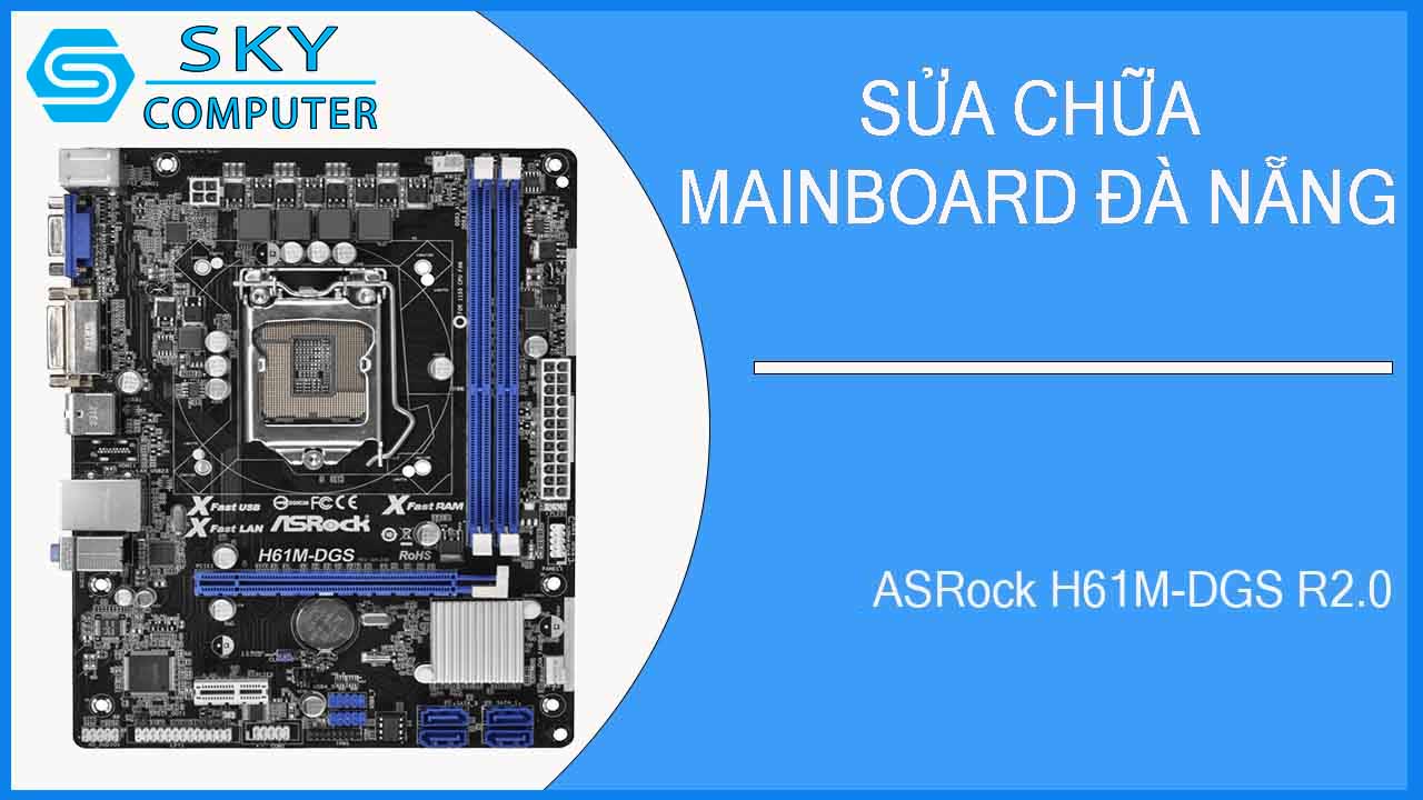 sua-chua-main-asrock-h61m-dgs-r2-0.jpg 