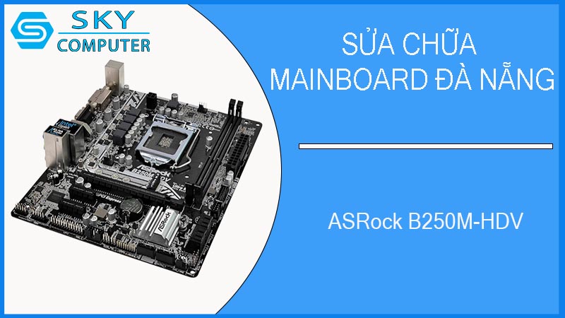 sua-chua-mainboard-asrock-b250m-hdv-2.jpg