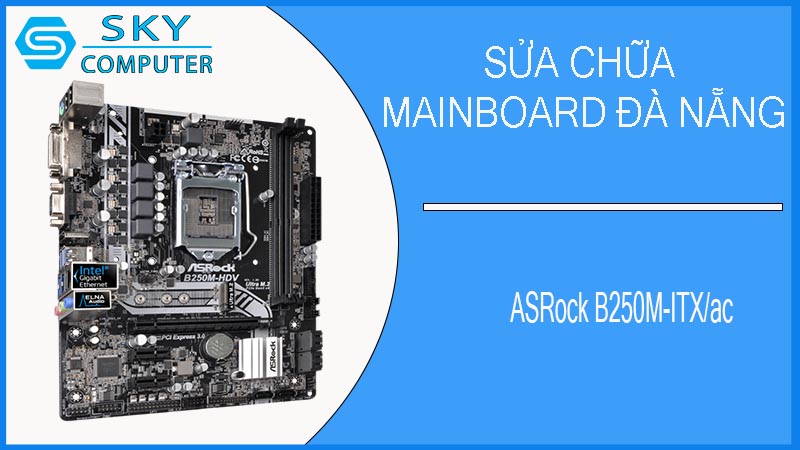 sua-chua-mainboard-asrock-b250m-itx-ac-2.jpg 