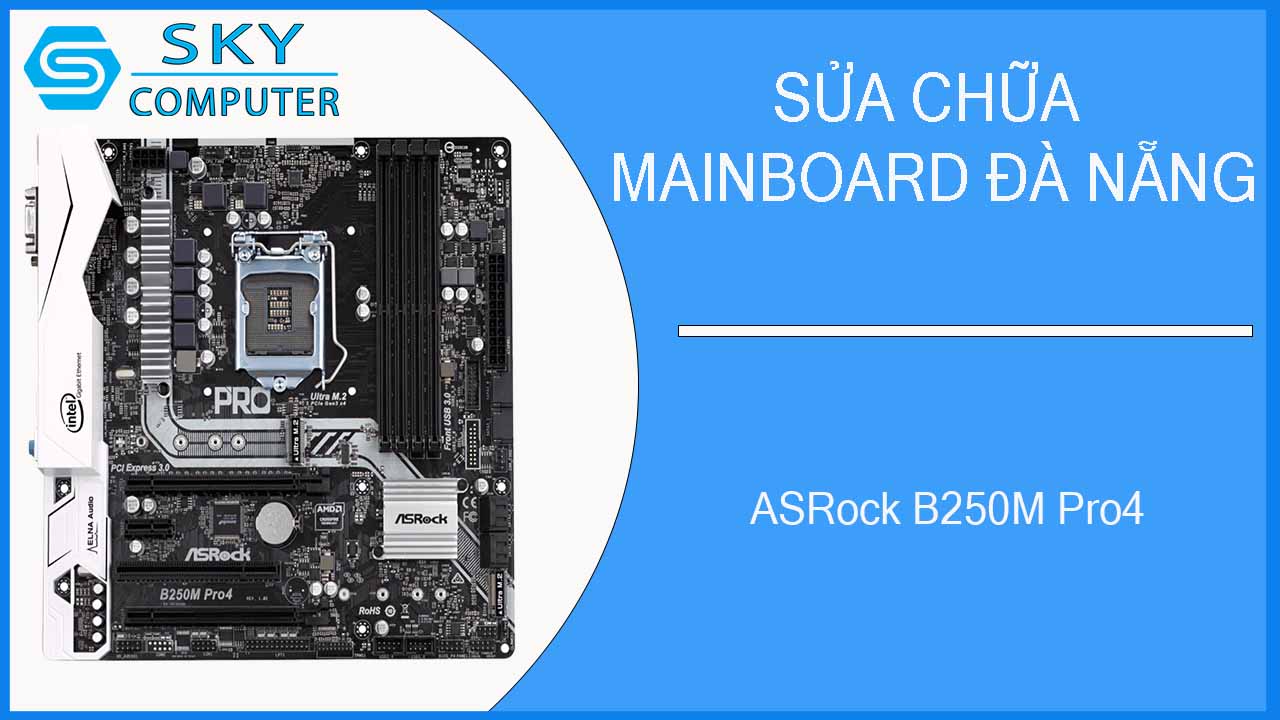 sua-chua-mainboard-asrock-b250m-pro4-1.jpg