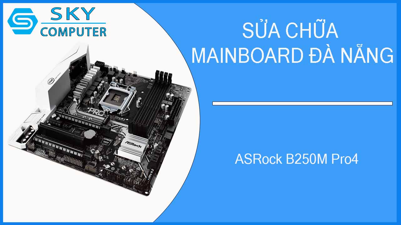 sua-chua-mainboard-asrock-b250m-pro4-2.jpg