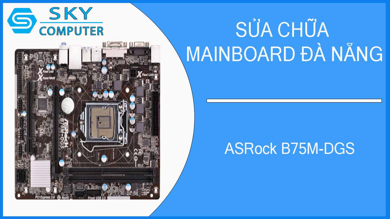 sua-chua-mainboard-asrock-b75m-dgs-2.jpg 