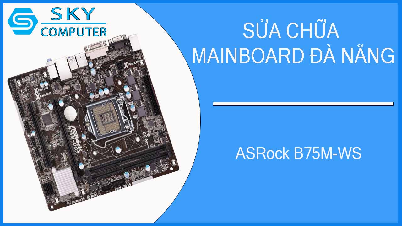 sua-chua-mainboard-asrock-b75m-ws-2.jpg 