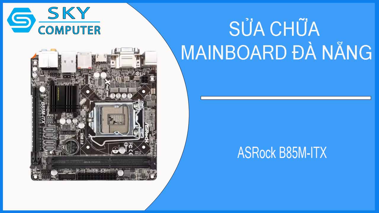 sua-chua-mainboard-asrock-b85m-itx-1-1.jpg 