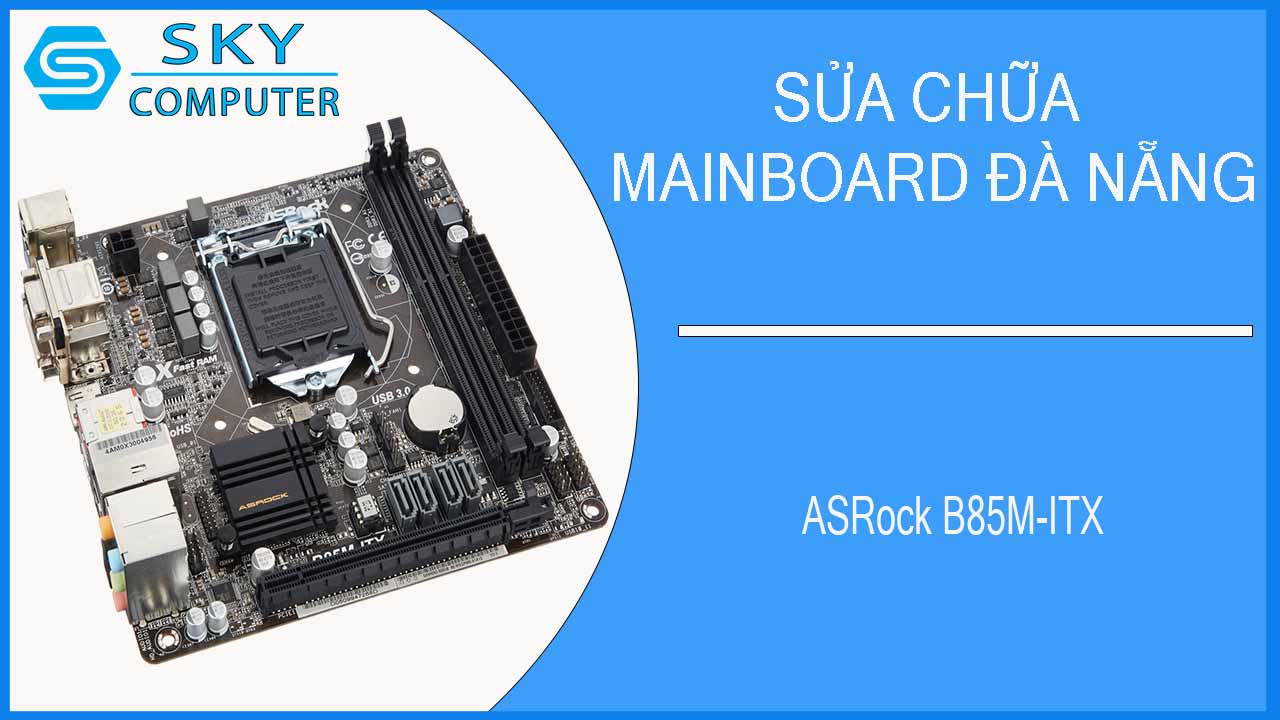 sua-chua-mainboard-asrock-b85m-itx-2.jpg 