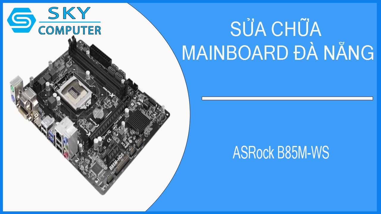 sua-chua-mainboard-asrock-b85m-ws-1.jpg 