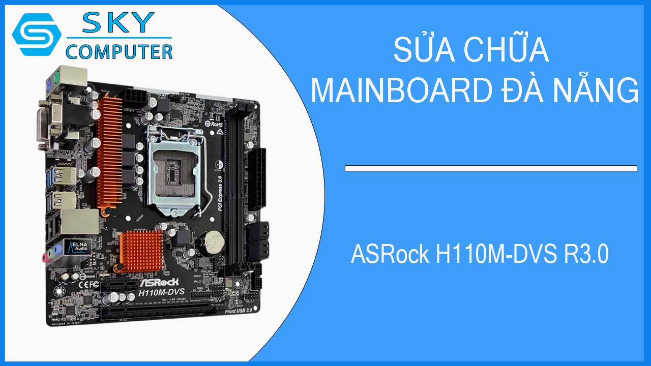 sua-chua-mainboard-asrock-h110m-dvs-r3-0-1.jpg
