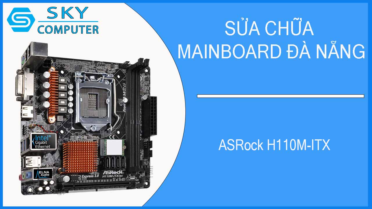 sua-chua-mainboard-asrock-h110m-itx-1.jpg 