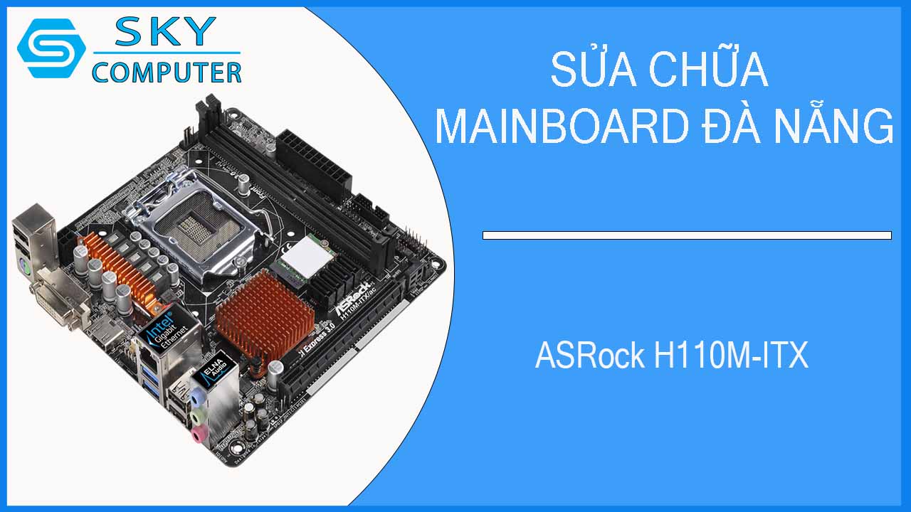 sua-chua-mainboard-asrock-h110m-itx-2.jpg 