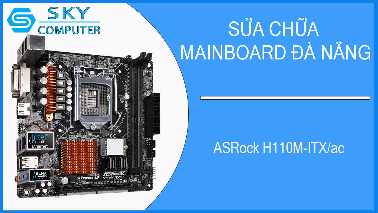 sua-chua-mainboard-asrock-h110m-itx-ac-1.jpg 