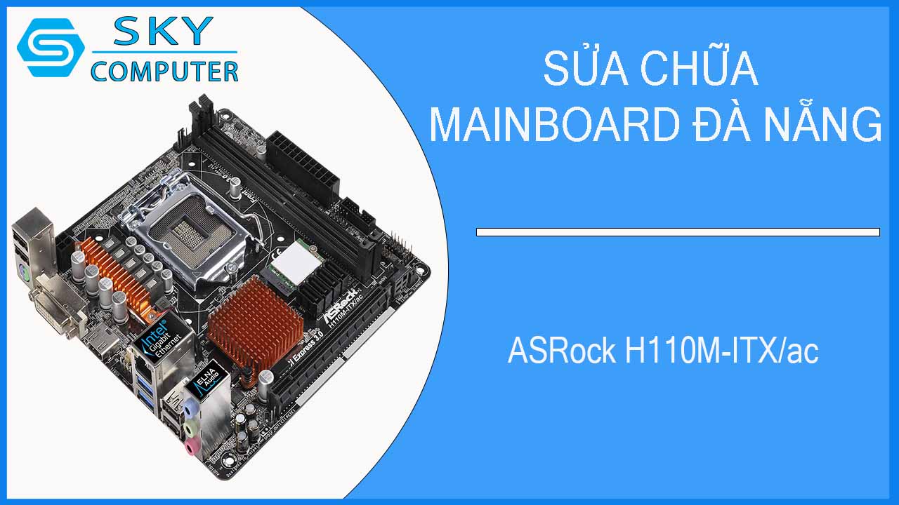 sua-chua-mainboard-asrock-h110m-itx-ac-2.jpg 