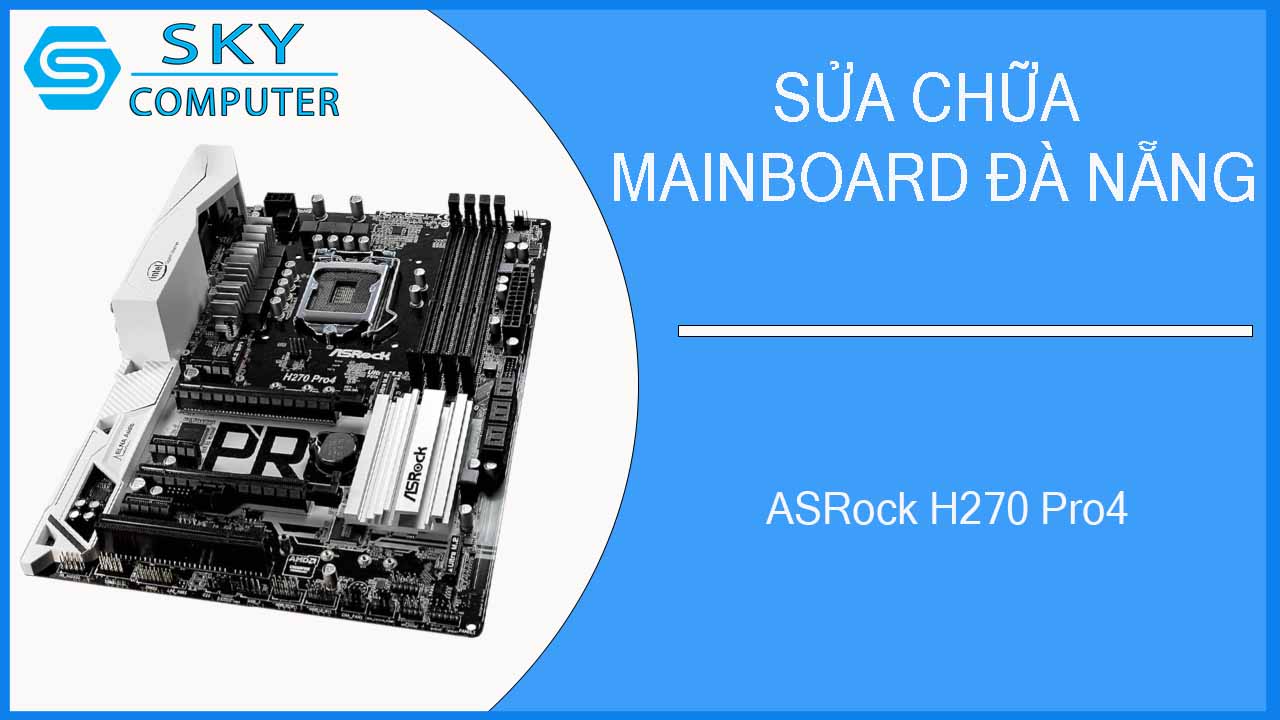 sua-chua-mainboard-asrock-h270-pro4-1.jpg 