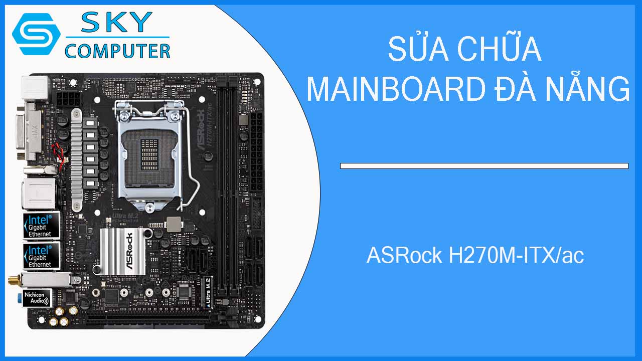 sua-chua-mainboard-asrock-h270m-itx-ac-2.jpg