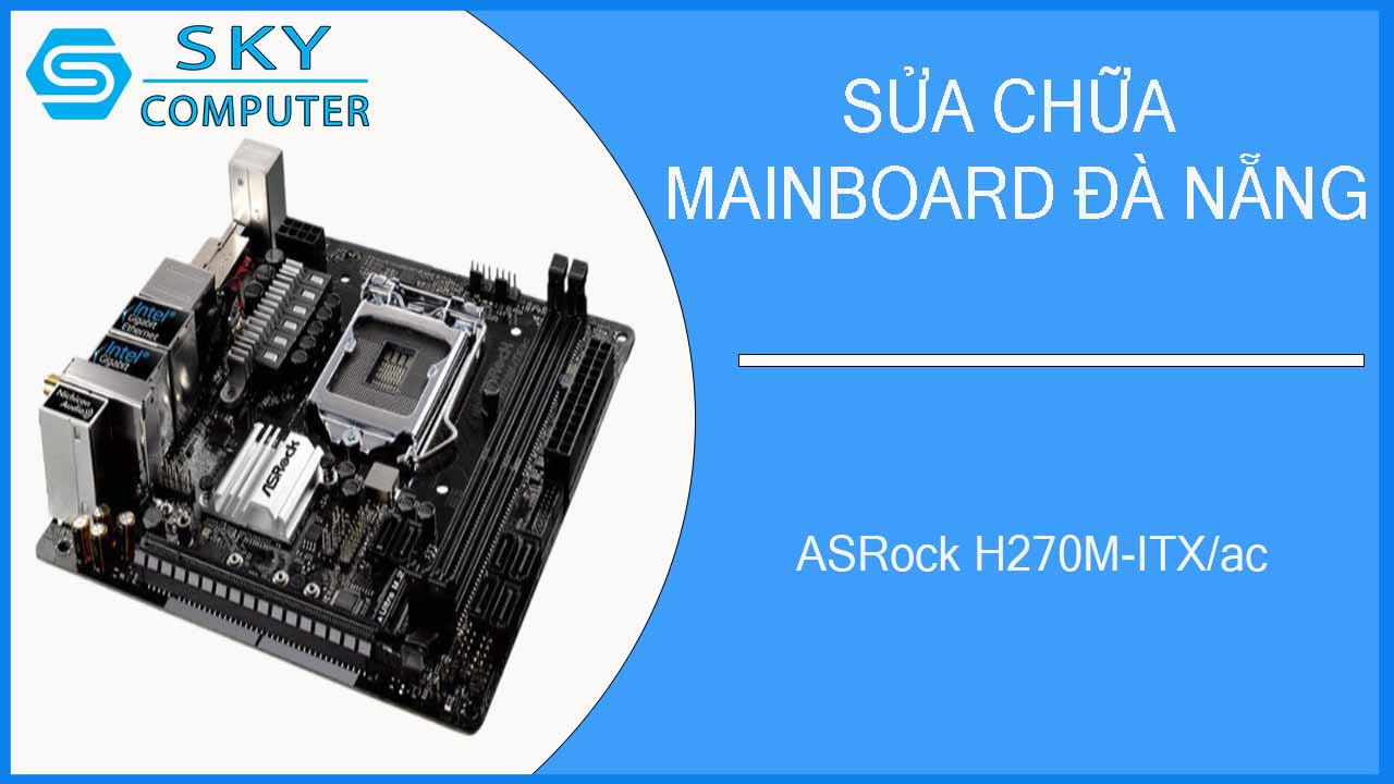 sua-chua-mainboard-asrock-h270m-itx-ac-3.jpg