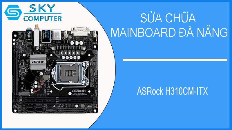 sua-chua-mainboard-asrock-h310cm-itx-1.jpg 