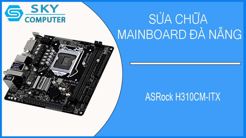 sua-chua-mainboard-asrock-h310cm-itx-2.jpg 