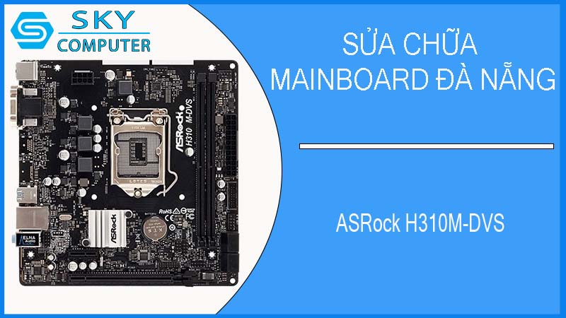 sua-chua-mainboard-asrock-h310m-dvs-1.jpg 