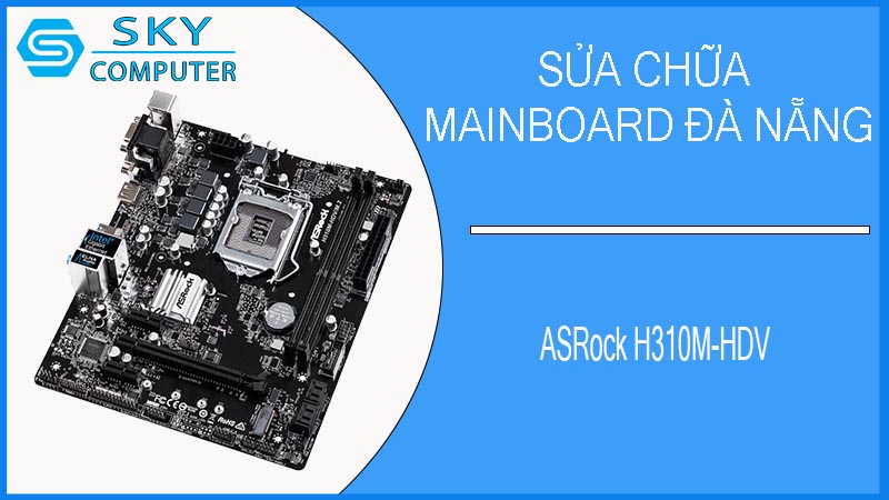 sua-chua-mainboard-asrock-h310m-hdv-2.jpg 