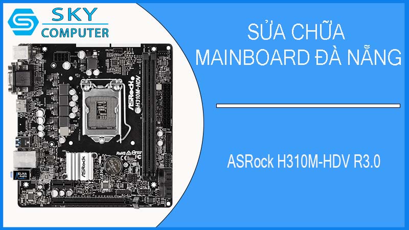 sua-chua-mainboard-asrock-h310m-hdv-r3-0-1.jpg 