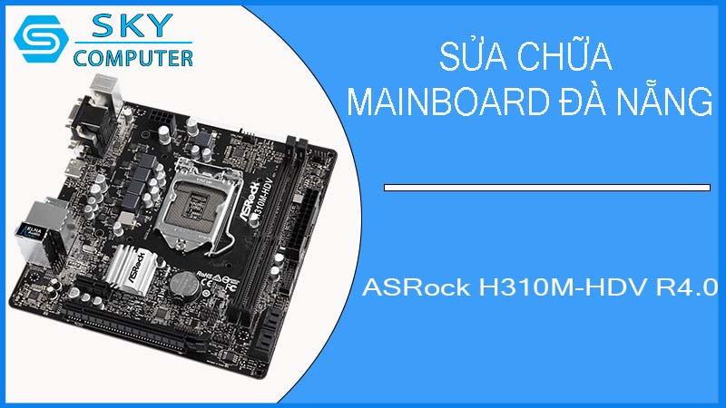 sua-chua-mainboard-asrock-h310m-hdv-r4-0-2.jpg 