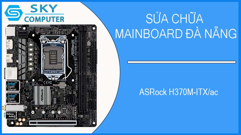 sua-chua-mainboard-asrock-h370m-itx-ac-1.jpg