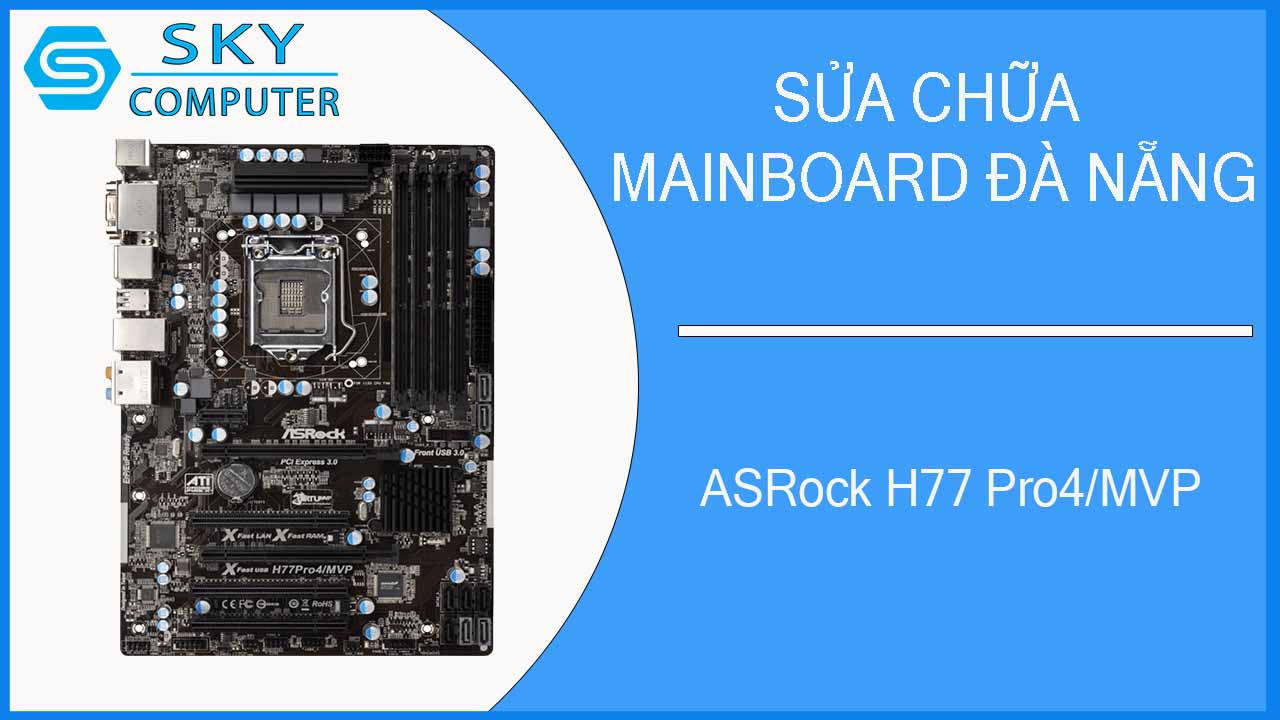 sua-chua-mainboard-asrock-h77-pro4-mvp-1.jpg 