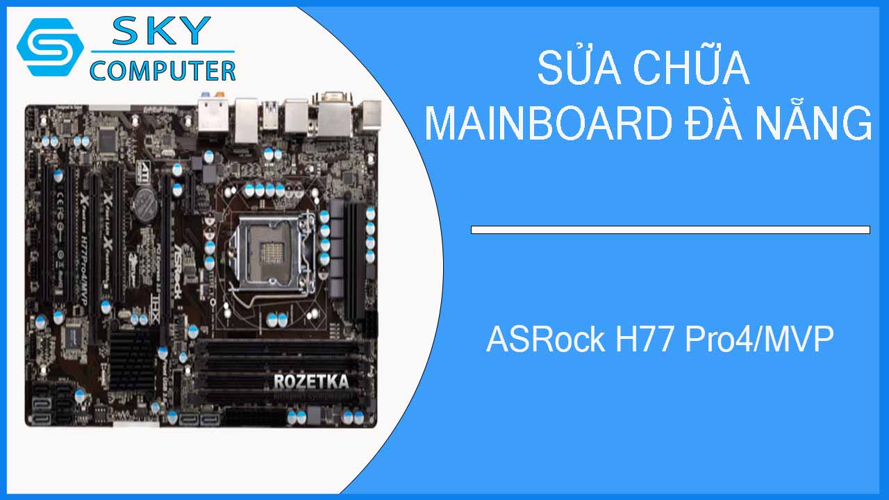 sua-chua-mainboard-asrock-h77-pro4-mvp-2.jpg 