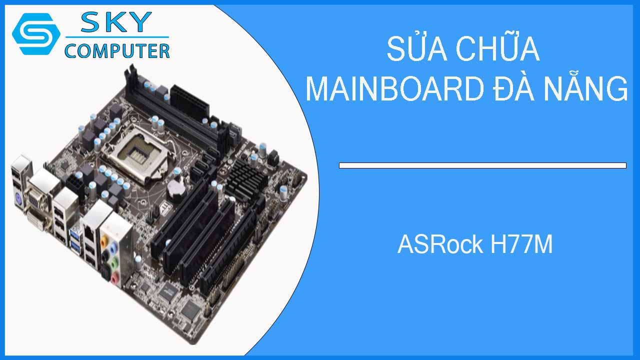 sua-chua-mainboard-asrock-h77m-2.jpg 
