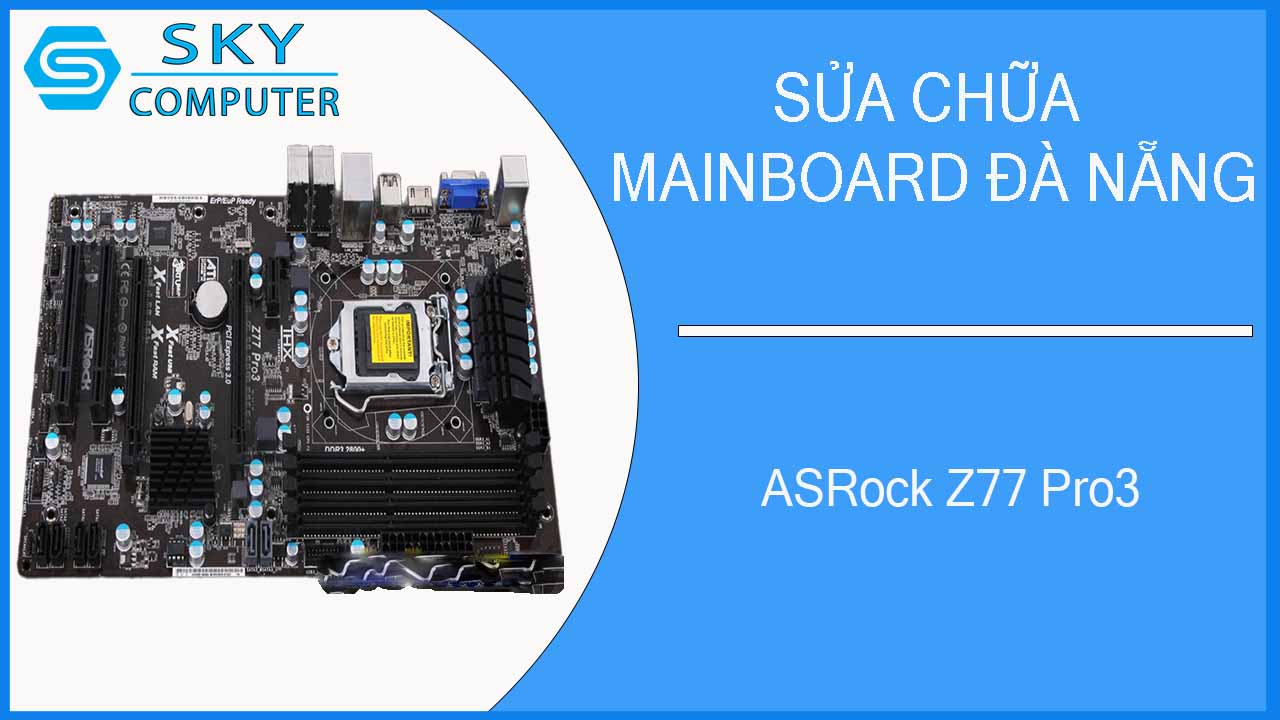 sua-chua-mainboard-asrock-z77-pro3-2.jpg
