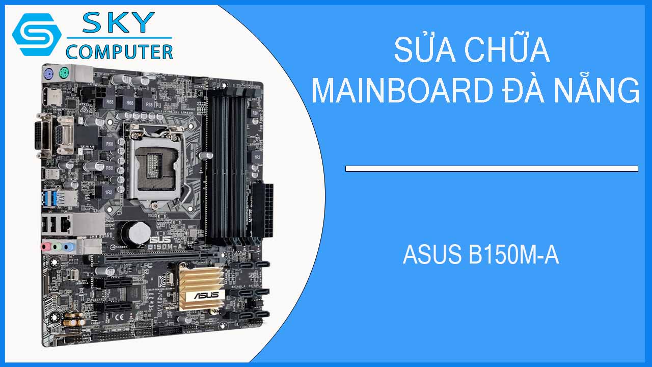 sua-chua-mainboard-asus-b150m-a-2.jpg